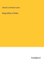Edward Lord Bulwer Lytton | King Arthur A Poem | Buch | Englisch (2023)