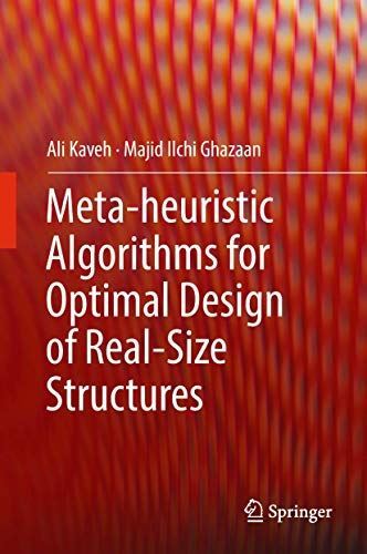 Meta-heuristic Algorithms for Optimal Design of Real-Size (2018)
