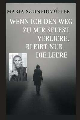 Wenn ich den Weg zu mir selbst verliere bleibt nur die Leere.. by Maria Schneidm