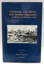 Gunboats, Low Water, and Yankee Ingenuity: A History of Bailey's Dam