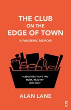 Image of The Club on the Edge of Town: A Pandemic Memoir by Alan Lane: New