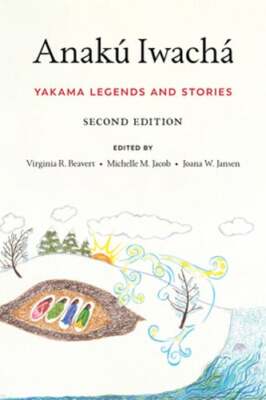 Virginia R Beavert Anakú Iwachá: Yakama Legends and Stories by Virginia R Beavert: New ...