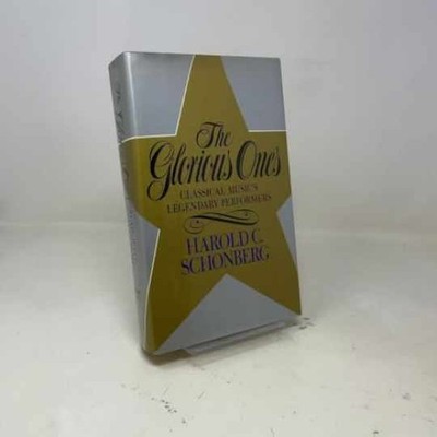 The Glorious Ones : Classical - Hardcover, by Harold C. Schonberg - Very Good