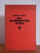 Der vorreformatorische Luther Merz, Georg: