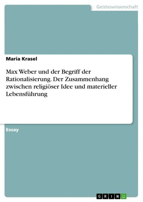 Maria Krasel | Max Weber und der Begriff der Rationalisierung. Der...