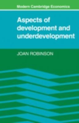 Aspects of Development and Underdevelopment by Robinson, Joan; Joan, Robinson