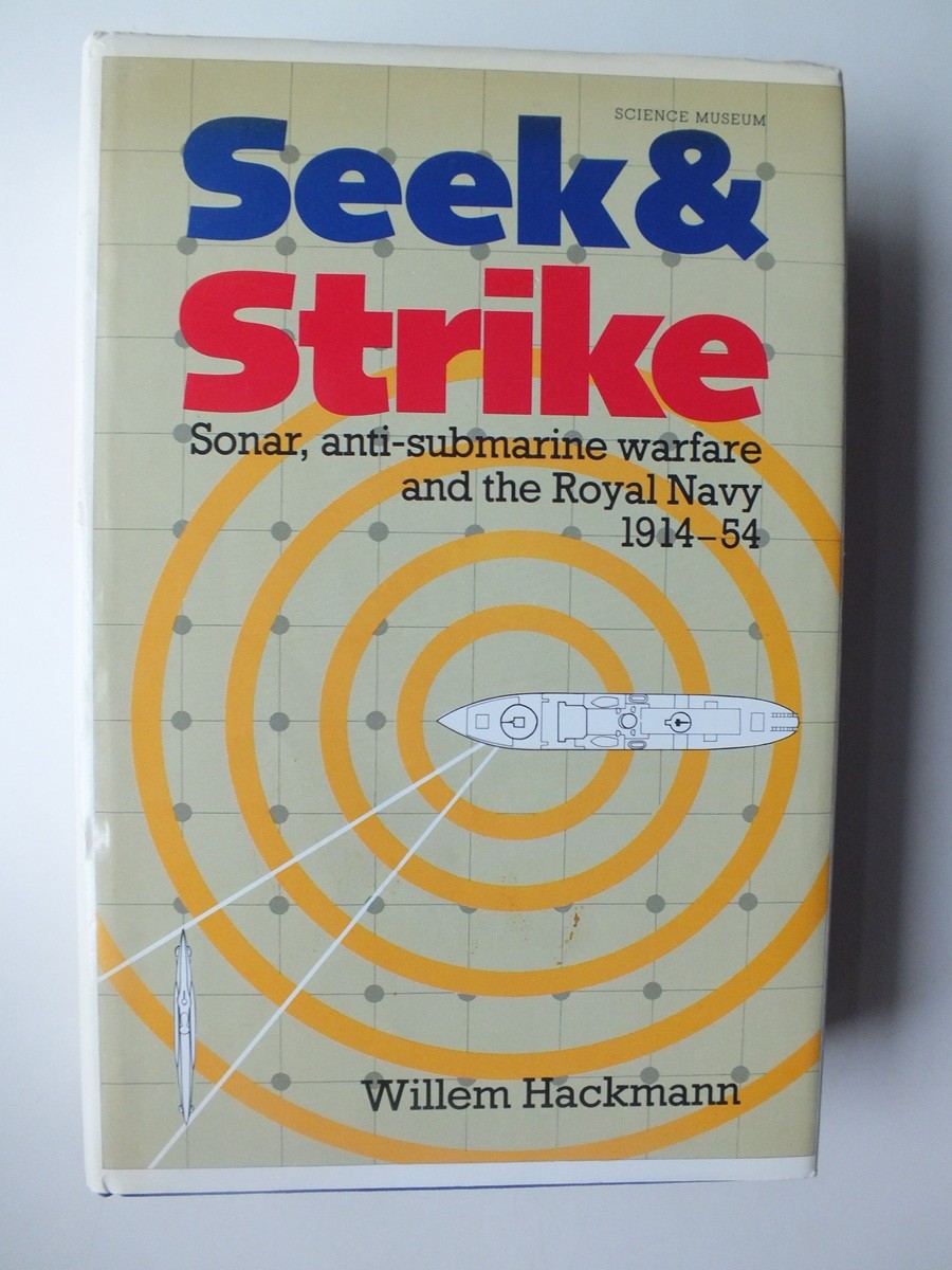 Seek & Strike : Sonar, Anti-Submarine Warfare and the Royal Navy 1914-54
