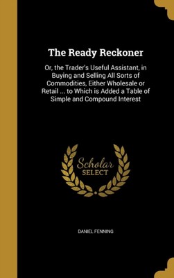 Fenning - Ready Reckoner  Or the Trader's Useful Assistant in Buying - X555z
