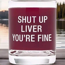 Say What Rocks Glass "Shut Up Liver"
