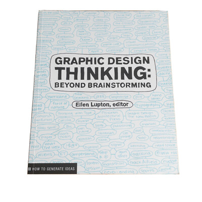 Graphic Design Thinking : Beyond Brainstorming by Ellen Lupton