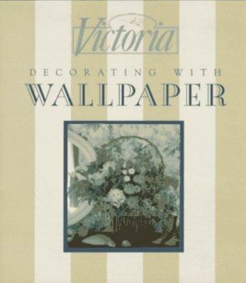 Decorating with Wallpaper by Victoria Magazine; Calvert, Catherine