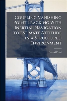 Coupling Vanishing Point Tracking With Inertial Navigation to Estimate Attitude