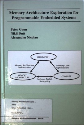 Memory Architecture Exploration for Programmable Embedded Systems. Grun, Peter,