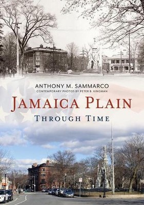 Jamaica Plain Through Time by Anthony Sammarco (English) Paperback Book