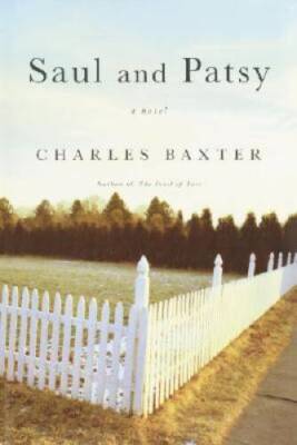 Saul and Patsy: A Novel - Hardcover By Baxter, Charles - GOOD