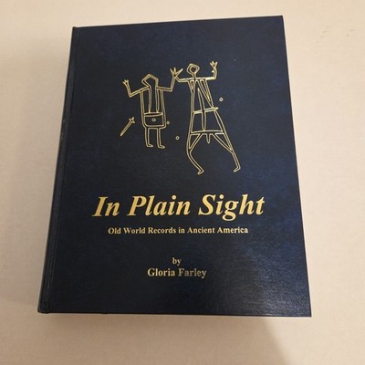 In Plain Sight : Old World Records in Ancient America by Gloria Farley 1995 HC
