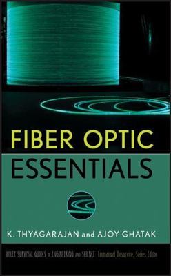 Fiber Optic Essentials (Wiley Survival Guides in Engineering and Science) by 