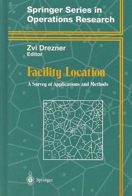 Facility Location : A Survey of Applications and Methods, Hardcover by Drezne...