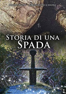 Lorenzo Pecchio Storia di una Spada: San Galgano e il f (Paperback) (UK IMPORT)