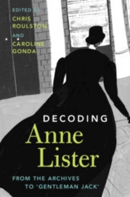 Caroline Gonda Decoding Anne Lister (Paperback)