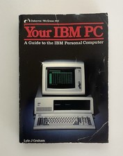 Your IBM PC: A Guide to the IBM Personal Computer by Lyle Graham, 1982 Softcover