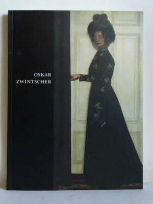 Oskar Zwintscher 1870 - 1916, Leben und Werk mit dem Werkverzeichnis der Gemälde