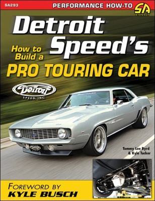 Detroit Speed's How to Build a Pro Touring Car (Sa Design), Byrd, Tommy Lee,Tuck
