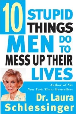Ten Stupid Things Men Do to Mess Up Their Lives (Paperback or Softback)