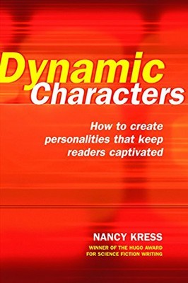 Dynamic Characters: How to Create Personalities That  by Kress, Nancy 1582973199