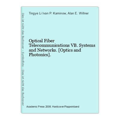 Optical Fiber Telecommunications VB. Systems and Networks. [Optics and Photonics