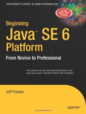 Beginning Java SE 6 Platform: From Novice to Professional: From 