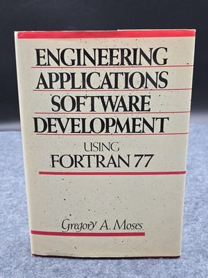 Engineering Applications Software Development Using Fortran 77 By Gregory Moses