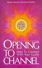 Opening to Channel: How to Connect with Your Guide (Sanaya Roman) - GOOD