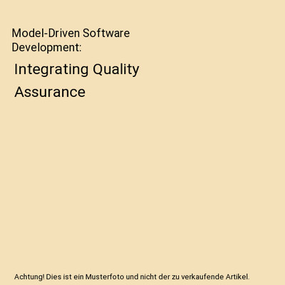 Model-Driven Software Development: Integrating Quality Assurance