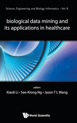See-Kiong Ng & Jason T L Wang Xiaoli Li | BIOLOGICAL DATA MINING & ITS...