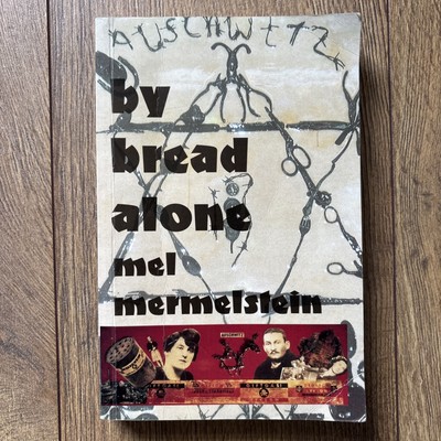 Von Brot allein Die Geschichte von A-4685 von Mel Mermelstein - Überlebender des Todeslagers 2. Weltkrieg