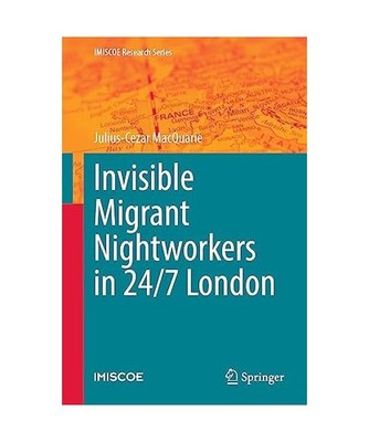 Invisible Migrant Nightworkers in 24/7 London, Macquarie, Julius-Cezar