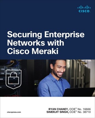 Securing Enterprise Networks With Cisco Meraki, Paperback by Chaney, Ryan; Si...