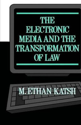 The Electronic Media and the Transformation of Law by M. Ethan Katsh (English) H
