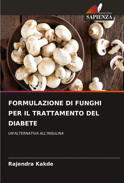 Formulazione DI Funghi PER IL Trattamento DEL Diabete Rajendra Kakde Taschenbuch-image