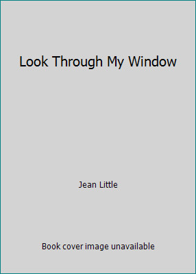 Look Through My Window by Jean Little