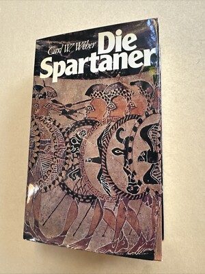 Die Spartaner : Enthüllung e. Legende / Carl W. Weber Weeber, Karl-Wilhelm: