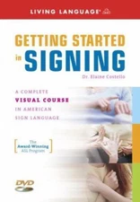 Getting Started in Signing: A Complete Visual Course in American Sign Language