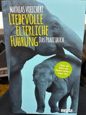 Liebevolle elterliche Führung : das Praxisbu...