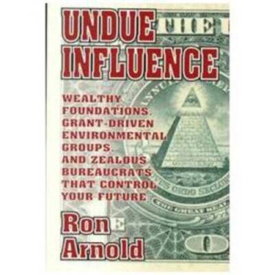 Undue Influence: Wealthy Foundations, Grant Driven Environmental Gro - VERY GOOD
