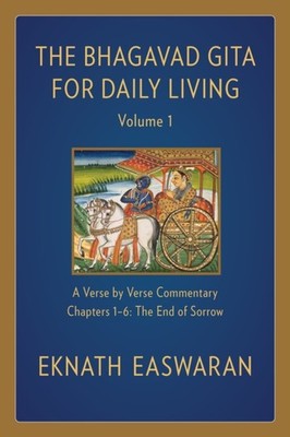 The Bhagavad Gita for Daily Living, Volume 1 by Eknath Easwaran (Paperback Book)