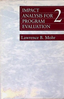 Impact Analysis for Program Evaluation (Series; 40) Mohr, Lawrence B.: