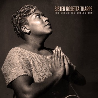 Sister Rosetta Tharpe The Essential Collection (Vinyl) 12'' Album