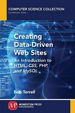 CREATING DATA-DRIVEN WEB SITES: AN INTRODUCTION TO HTML, By Bob Terrell *VG+*