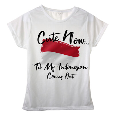 Cute Now... 'Til My Indonesian Comes Out Ladies Girls Indonesia Flag T-shirt Top